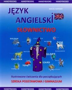 Język angielski słownictwo Ilustrowane ćwiczenia dla początkujących Szkoła podstawowa i gimnazjum to buy in Canada