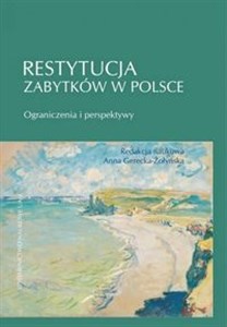 Restytucja zabytków w Polsce. Ograniczenia i perspektywy Polish bookstore