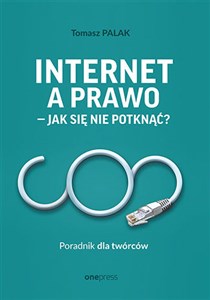 Internet a prawo - jak się nie potknąć? Poradnik dla twórców - Polish Bookstore USA