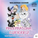 [Audiobook] Przepraszam Cukierku! Audiobook - Waldemar Cichoń