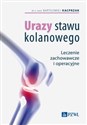 Urazy stawu kolanowego Leczenie zachowawcze i operacyjne 