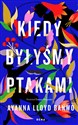 Kiedy byłyśmy ptakami - Ayanna Lloyd Banwo