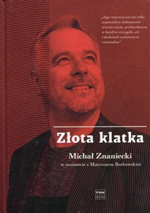 Złota klatka Michał Znaniecki w rozmowie z Mateuszem Borkowskim  