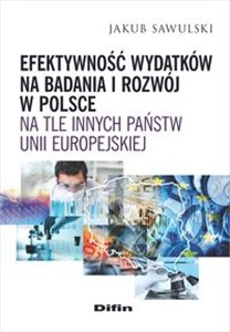 Efektywność wydatków na badania i rozwój w Polsce na tle innych państw Unii Europejskiej online polish bookstore