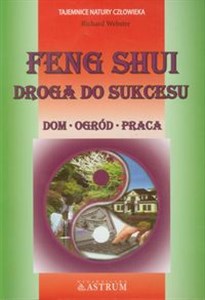 Feng Shui Droga do sukcesu Dom, ogród, praca in polish