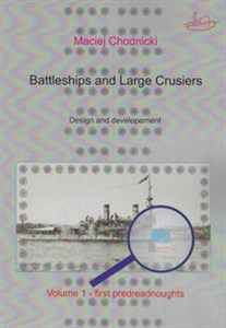 Battleships and Large Crusiers Design and developement volume 1 - first predreadnoughts Polish bookstore