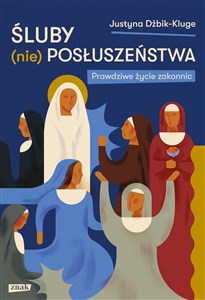 Śluby (nie)posłuszeństwa Prawdziwe życie zakonnic - Polish Bookstore USA