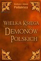 Wielka księga demonów polskich Leksykon i antologia demonologii ludowej 