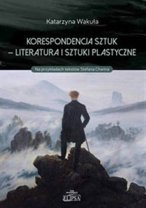 Korespondencja sztuk - Literatura i sztuki plastyczne Na przykładach tekstów Stefana Chwina in polish