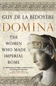 Domina The Women Who Made Imperial Rome in polish
