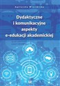 Dydaktyczne i komunikacyjne aspekty e-edukacji akademickiej books in polish