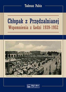 Chłopak z Przędzalnianej Wspomnienia z Łodzi 1939-1952 books in polish