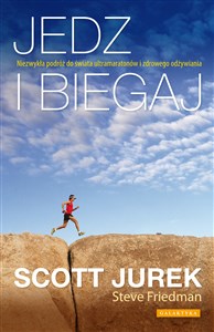 Jedz i biegaj Niezwykła podróż do świata ultramaratonów i zdrowego odżywiania books in polish