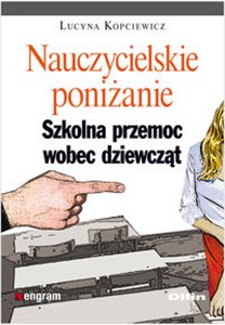 Nauczycielskie poniżanie Szkolna przemoc wobec dziewcząt  