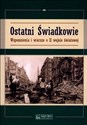 Ostatni świadkowie Wspomnienia i wiersze o II wojnie światowej  