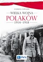 Wielka wojna Polaków 1914-1918 - Andrzej Chwalba