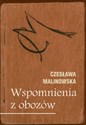 Wspomnienia z obozów Majdanek-  Oświęcim - Ravensbruck -Neu Rohlau - Zwodau (1943 - 1945)  