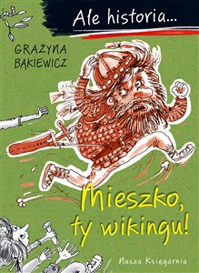 Ale historia... 1 Mieszko, ty wikingu!   