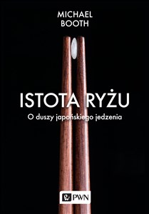 Istota ryżu O duszy japońskiego jedzenia  