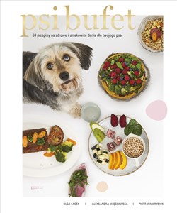 Psi bufet 63 przepisy na zdrowe i smakowite dania dla twojego psa - Polish Bookstore USA