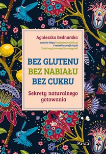 Bez glutenu bez nabiału bez cukru Sekrety naturalnego gotowania - Polish Bookstore USA