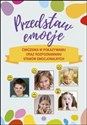 Przedstaw emocje Ćwiczenia w pokazywaniu oraz rozpoznawaniu stanów emocjonalnych - Magdalena Hinz - Polish Bookstore USA