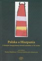 Polska a Hiszpania Z dziejów koegzystencji dwóch narodów w XX wieku - Polish Bookstore USA