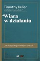 Wiara w działaniu - Timothy Keller