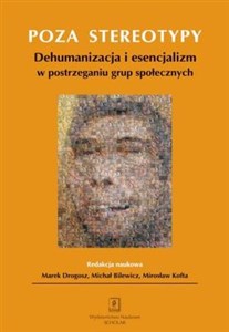 Poza stereotypy Dehumanizacja i esencjalizm w postrzeganiu grup społecznych - Polish Bookstore USA