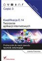 Kwalifikacja E.14 Tworzenie aplikacji internetowych Część 3 Podręcznik do nauki zawodu technik informatyk to buy in USA