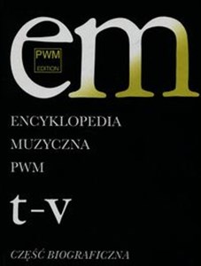 Encyklopedia Muzyczna PWM Część biograficzna Tom 11 t-v  