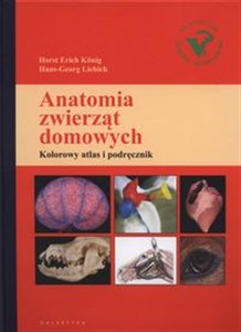 Anatomia zwierząt domowych Kolorowy atlas i podręcznik  