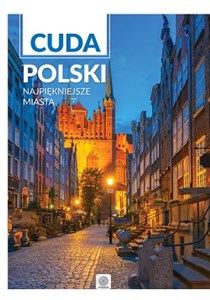 Cuda Polski Najpiękniejsze miasta  