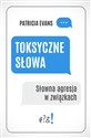 Toksyczne słowa Słowna agresja w związkach  