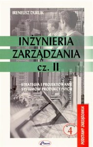 Inżynieria zarządzania Część 2 Strategia i projektowanie systemów produkcyjnych bookstore