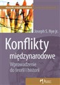 Konflikty międzynarodowe Wprowadzenie do teorii i historii - Joseph S. Nye