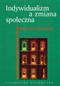Indywidualizm a zmiana społeczna Polacy wobec nowoczesności raport z badań - Zbigniew Bokszański pl online bookstore