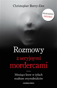 Rozmowy z seryjnymi mordercami Mrożące krew w żyłach studium zwyrodnialców Bookshop