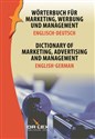 Dictionary of Marketing Advertising and Management English-German Wörterbuch für Marketing, Werbung und Management Englisch-Deutsch  