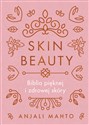 Skin Beauty Biblia pięknej i zdrowej skóry - Anjali Mahto