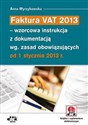 Faktura VAT 2013 wzorcowa instrukcja z dokumentacją wg. zasad obowiązujących od 1 stycznia 2013 r. pl online bookstore