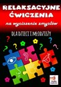 Relaksacyjne ćwiczenia na wyciszenie zmysłów dla dzieci i młodzieży 