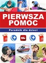 Pierwsza pomoc Poradnik dla dzieci  