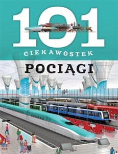 101 ciekawostek. Pociągi  