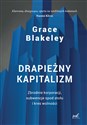 Drapieżny kapitalizm Zbrodnie korporacji, subwencje spod stołu i kres wolności - Blakeley Grace Canada Bookstore