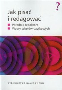 Jak pisać i redagować Poradnik redaktora, Wzory tekstów użytkowych Polish bookstore