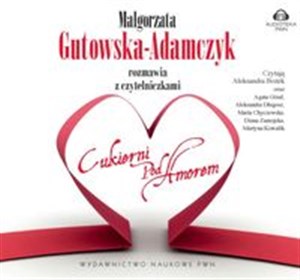 [Audiobook] Małgorzata Gutowska-Adamczyk rozmawia z czytelniczkami "Cukierni pod Amorem" 