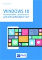 Windows 10 Programowanie uniwersalnych aplikacji mobilnych  