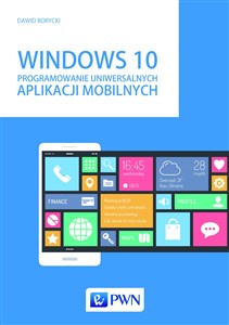 Windows 10 Programowanie uniwersalnych aplikacji mobilnych  