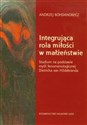 Integrująca rola miłości w małżeństwie Studium na podstawie myśli fenomenologicznej Dietricha von Hildebranda bookstore